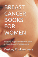 Breast Cancer Books for Women: Finding hope and relieve after a breast cancer diagnoses