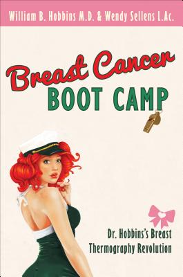 Breast Cancer Boot Camp - Hobbins M D, William B, and Sellens L Ac, Wendy