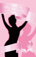 Breast Cancer Courageous - Prayer Journal: Biblical Affirmations for Breast Cancer Patients and Survivors