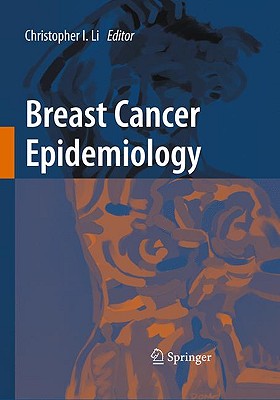 Breast Cancer Epidemiology - Li, Christopher (Editor)