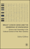 Breast Cancer Genes and the Gendering of Knowledge: Science and Citizenship in the Cultural Context of the 'New' Genetics