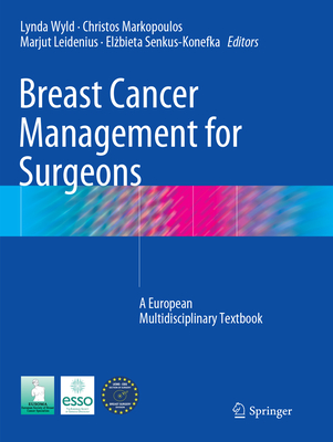 Breast Cancer Management for Surgeons: A European Multidisciplinary Textbook - Wyld, Lynda (Editor), and Markopoulos, Christos (Editor), and Leidenius, Marjut (Editor)