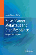Breast Cancer Metastasis and Drug Resistance: Progress and Prospects