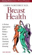Breast Health: A Holistic Approach to Breast Wellness Based on New Research, Nutrition, and Self-Knowing/Cassette