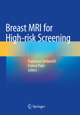 Breast MRI for High-risk Screening - Sardanelli, Francesco (Editor), and Podo, Franca (Editor)