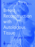 Breast Reconstruction with Autologous Tissue: Art and Artistry