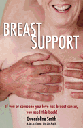 Breast Support: If You or Someone You Love Has Breast Cancer ... You Need This Book