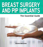 Breast Surgery & Pip Implants - The Essential Guide