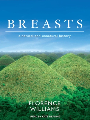 Breasts: A Natural and Unnatural History - Williams, Florence, and Reading, Kate (Narrator)