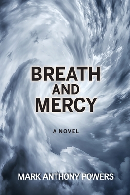 Breath and Mercy - Powers, Mark Anthony