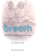 Breath: Life in the Rhythm of an Iron Lung