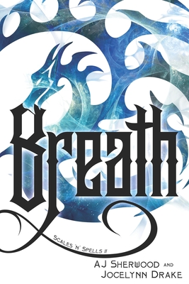 Breath - Drake, Jocelynn, and Griffin, Katie (Editor), and Sherwood, Aj