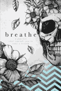 Breathe: A Journal That Reminds You to Take a Breath