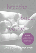 Breathe, Baby, Breathe!: Neonatal Intensive Care, Prematurity, and Complicated Pregnancies