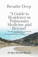 Breathe Deep "A Guide to Residency in Pulmonary Medicine and Beyond"