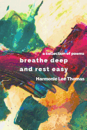 Breathe Deep and Rest Easy: A Collection of Poems