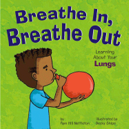 Breathe In, Breathe Out: Learning about Your Lungs