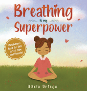 Breathing is My Superpower: Mindfulness Book for Kids to Feel Calm and Peaceful