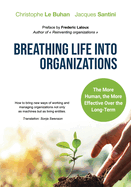 Breathing Life Into Organizations: How to bring new ways of working and managing organizations not only as machines but as living entities
