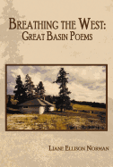 Breathing the West: Great Basin Poems - Norman, Liane Ellison