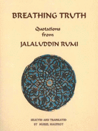 Breathing Truth: Quotations from Jalaluddin Rumi