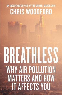 Breathless: Why Air Pollution Matters - and How it Affects You - Woodford, Chris