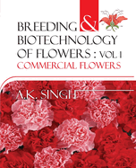 Breeding and Biotechnology of Flowers: Vol.01: Commercial Flowers