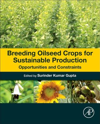 Breeding Oilseed Crops for Sustainable Production: Opportunities and Constraints - Gupta, Surinder Kumar (Editor)