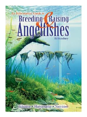 Breeding & Raising Angelfishes - Stansbury, Edward