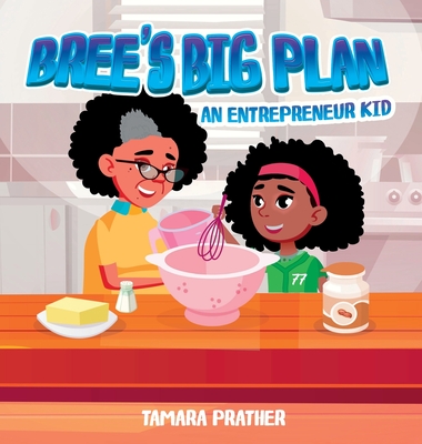 Bree's Big Plan: An Entrepreneur Kid - Prather, Tamara