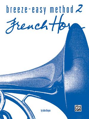 Breeze-Easy Method for French Horn, Bk 2 - Kinyon, John