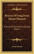 Breezes of Song from Mount Pleasant: A Series of Sacred and Secular Poems