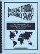 Breezing Through Emergency Spanish, Book 1: Emergency Responder Instructor Manual