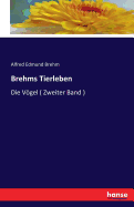 Brehms Tierleben: Die Vgel ( Zweiter Band )