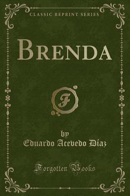 Brenda (Classic Reprint) - Diaz, Eduardo Acevedo