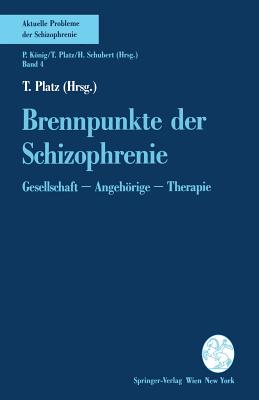 Brennpunkte Der Schizophrenie: Gesellschaft -- Angehorige -- Therapie - Platz, T (Editor)