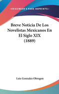 Breve Noticia De Los Novelistas Mexicanos En El Siglo XIX (1889)