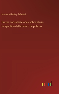 Breves consideraciones sobre el uso terap?utico del bromuro de potasio - Pea Y Peuuri, Manuel M