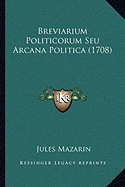 Breviarium Politicorum Seu Arcana Politica (1708)