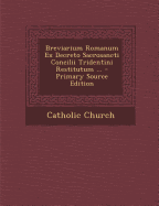 Breviarium Romanum Ex Decreto Sacrosancti Concilii Tridentini Restitutum ...