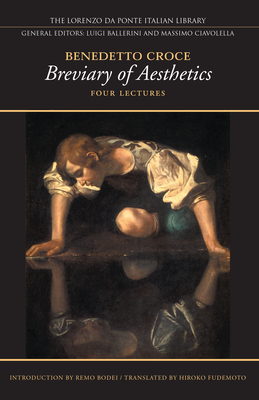 Breviary of Aesthetics: Four Lectures - Croce, Benedetto, and Fudemoto, Hiroko (Translated by), and Bodei, Remo (Introduction by)