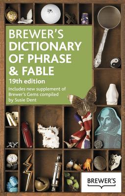 Brewer's Dictionary of Phrase and Fable 19th Edition - Brewer, Ebenezer Cobham, Dr.