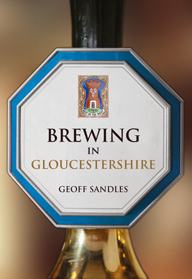 Brewing in Gloucestershire - Sandles, Geoff