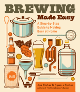 Brewing Made Easy: A Step-By-Step Guide to Making Beer at Home