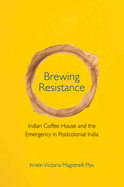 Brewing Resistance: Indian Coffee House and the Emergency in Postcolonial India