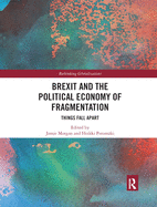 Brexit and the Political Economy of Fragmentation: Things Fall Apart