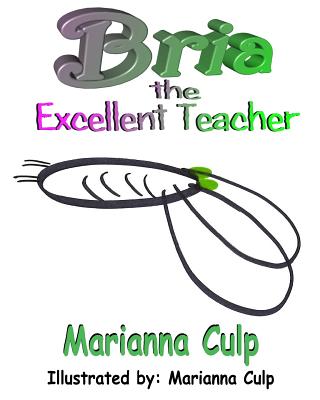 Bria the Excellent Teacher - Culp, Marianna R