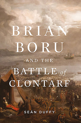 Brian Boru and the Battle of Clontarf - Duffy, Sean