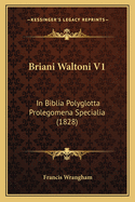 Briani Waltoni V1: In Biblia Polyglotta Prolegomena Specialia (1828)