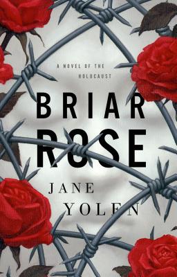Briar Rose: A Novel of the Holocaust - Yolen, Jane